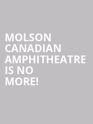 Molson Canadian Amphitheatre is no more